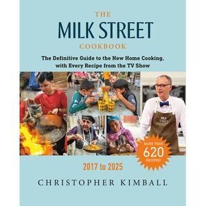 The Milk Street Cookbook: The Definitive Guide to the New Home Cooking, with Eve